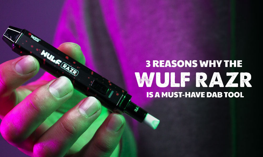 3 Reasons Why the Wulf RAZR is a must-have dab tool